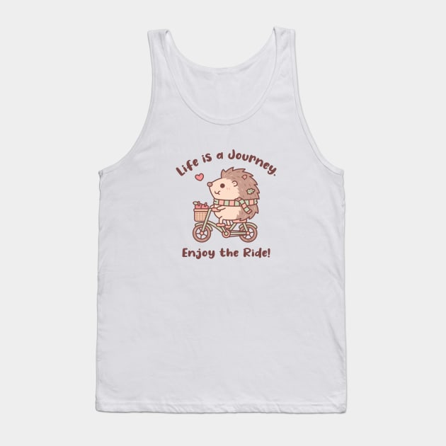 Cute Hedgehog Life Is A Journey Enjoy The Ride Quote Tank Top by rustydoodle